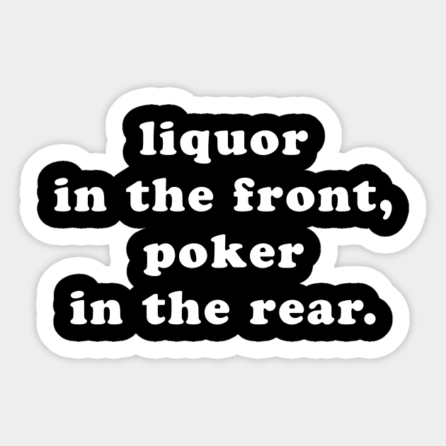 Liquor In The Front Sticker by TheCosmicTradingPost